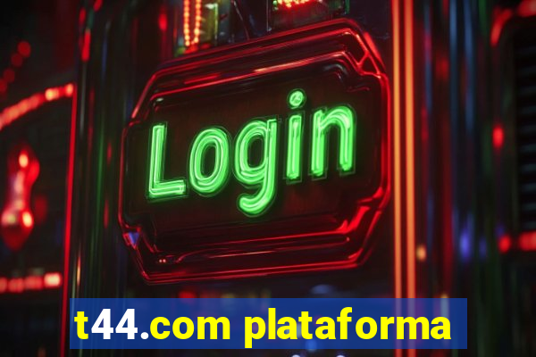 t44.com plataforma